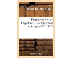 Du Glaucome Et de l'Hypotonie: Leur Traitement Chirurgical