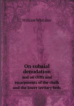 On subaial denudation and on cliffs and escarpments of the chalk and the lower tertiary beds