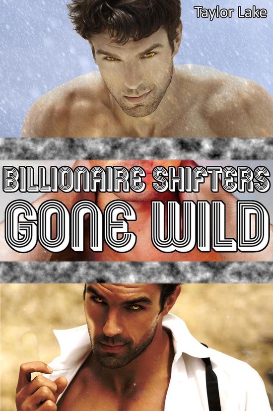 Shifter Romance Collections 3 Billionaire Shifters Gone Wild (ebook