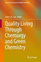 Green Chemistry and Sustainable Technology - Quality Living Through Chemurgy and Green Chemistry