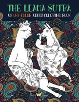 The Llama Sutra: An Off-Colour Adult Colouring Book: Lecherous Llamas, Suggestive Sloths & Uncouth Unicorns In Flagrante Delicto
