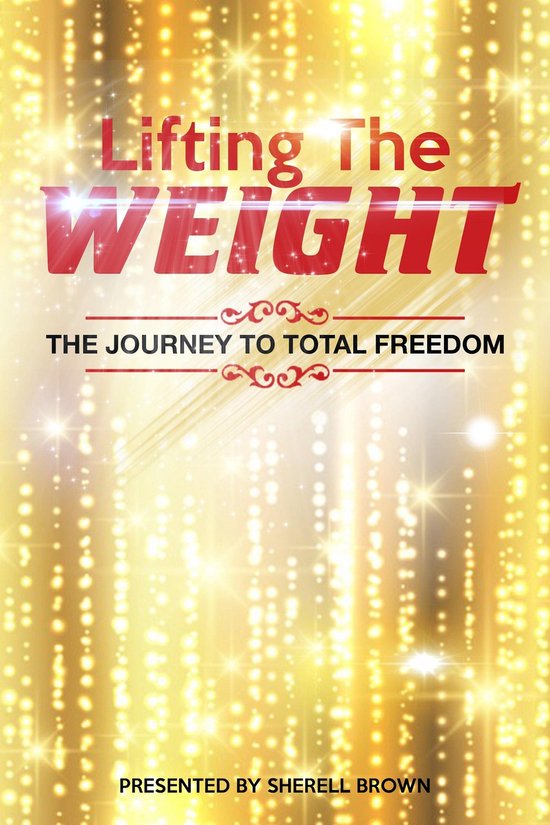 Lifting the Weight: The Journey to Total Freedom - cover