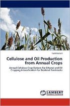 Cellulose and Oil Production from Annual Crops