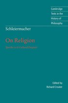 Cambridge Texts in the History of Philosophy - Schleiermacher: On Religion