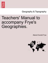 Teachers' Manual to Accompany Frye's Geographies.