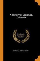 A History of Leadville, Colorado
