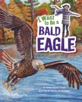 I Want to Be a Bald Eagle