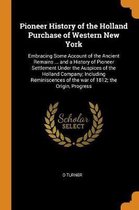 Pioneer History of the Holland Purchase of Western New York