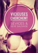 Vicieuses cherchent Sévices & Sexe sauvage