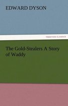The Gold-Stealers a Story of Waddy
