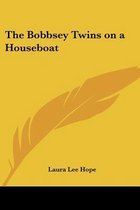 The Bobbsey Twins On A Houseboat