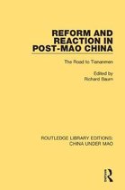 Routledge Library Editions: China Under Mao- Reform and Reaction in Post-Mao China