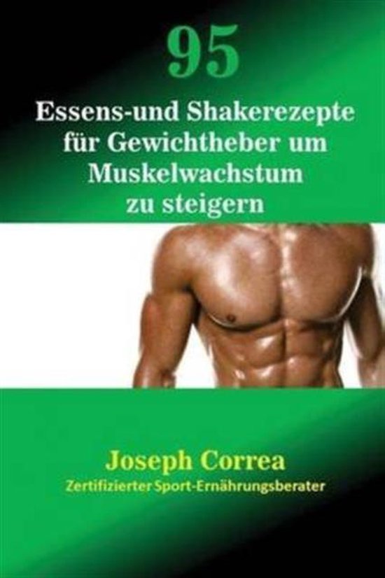 95 Essens- und Shakerezepte für Gewichtheber um Muskelwachs ... - cover