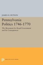 Pennsylvania Politics 1746-1770 - The Movement for Royal Government and Its Consequences