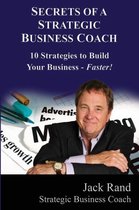 Secrets of a Strategic Business Coach- Secrets of a Strategic Business Coach