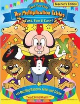 Teach Your Child the Multiplication Tables, Fast, Fun & Easy -- Teacher's Editio