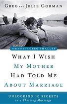 What I Wish My Mother Had Told Me About Marriage