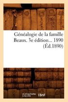 Histoire- Généalogie de la Famille Beaux. (Éd.1890)