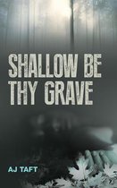 Shallow be Thy Grave