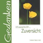 Ich wünsche Dir ... Zuversicht