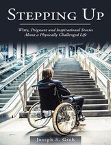 Stepping Up: Witty, Poignant, and Inspirational Stories About a Physically Challenged Life