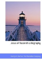 Jesus of Nazareth a Biography