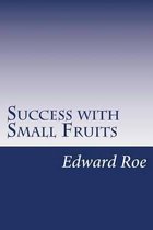 Success with Small Fruits