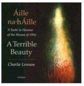 Charlie Lennon - Áille Na hÁille. A Suite In Honour Of The Heroes Of 1916 (CD)