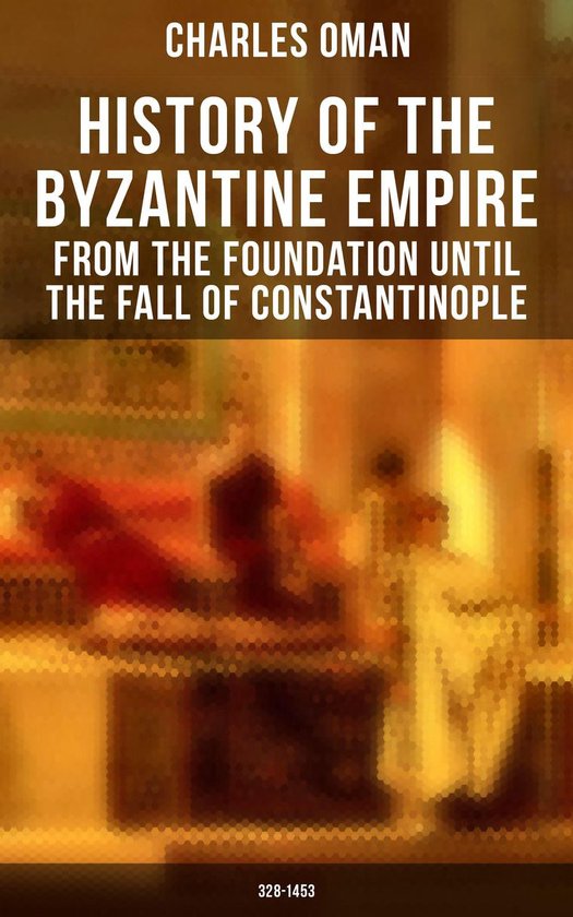 History of the Byzantine Empire: From the Foundation until t ... - cover