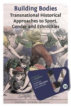 Jaarboek voor Vrouwengeschiedenis 38 -   Building Bodies: Transnational Historical Approaches to Sport, gender and Ethnicities