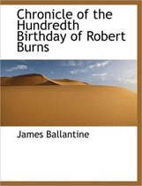 Chronicle of the Hundredth Birthday of Robert Burns