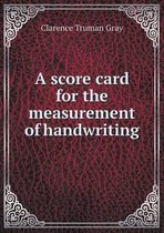 A score card for the measurement of handwriting