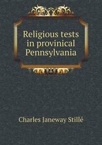 Religious tests in provinical Pennsylvania