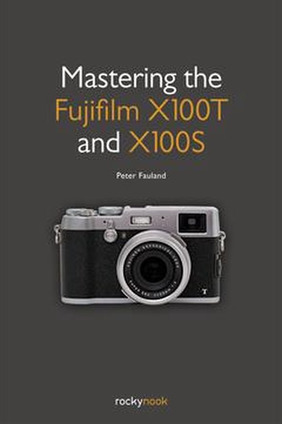 Mastering the Fujifilm X100T and X100S - cover