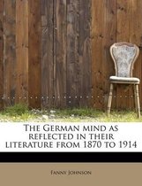 The German Mind as Reflected in Their Literature from 1870 to 1914