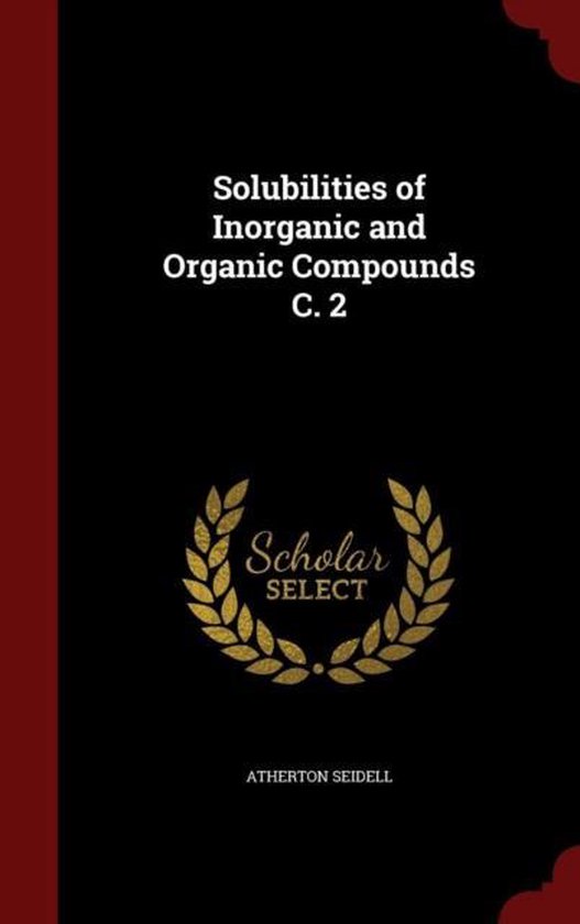 Solubilities of Inorganic and Organic Compounds C. 2
