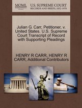 Julian G. Carr, Petitioner, V. United States. U.S. Supreme Court Transcript of Record with Supporting Pleadings