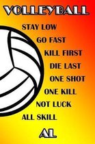 Volleyball Stay Low Go Fast Kill First Die Last One Shot One Kill Not Luck All Skill Al