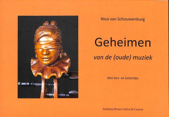 9789081802819 - Geheimen van de (oude) muziek. Met lees- en luistertips