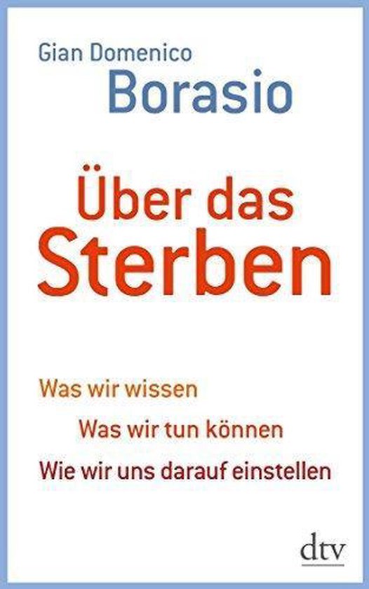 Couverture du livre 'Über das Sterben' de Gian Domenico Borasio, avec texte en bleu, orange et rouge sur fond blanc.