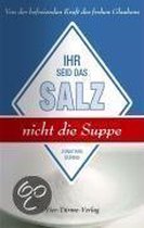 Ihr seid das Salz, nicht die Suppe