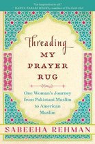 Threading My Prayer Rug