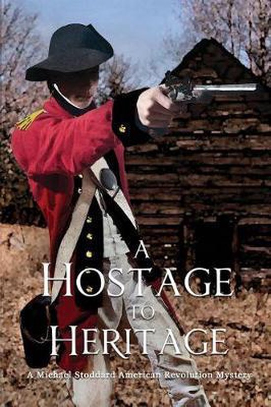 Michael Stoddard American Revolution Mystery-A Hostage to He ... - cover
