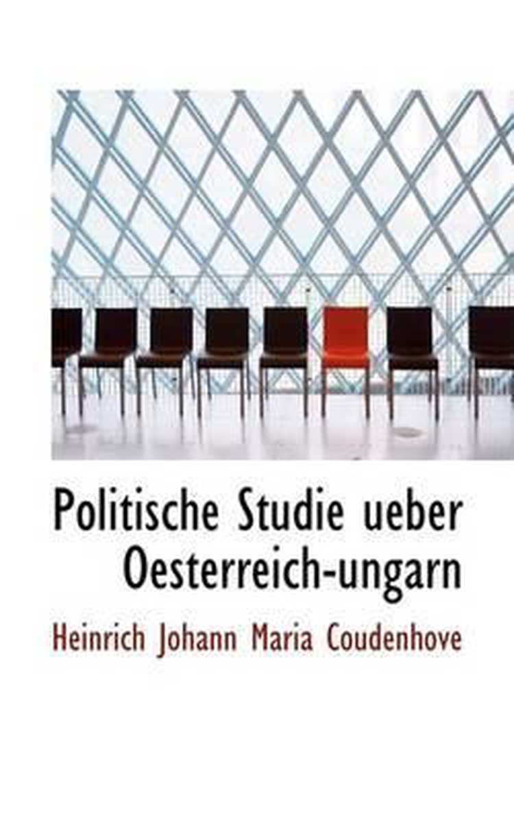 Politische Studie Ueber Oesterreich-Ungarn - Heinrich Johann Maria Coudenhove