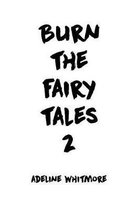 Burn the Fairy Tales 2