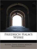 Friedrich Halm's Werke