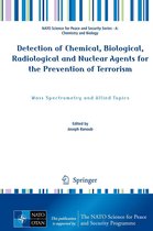NATO Science for Peace and Security Series A: Chemistry and Biology - Detection of Chemical, Biological, Radiological and Nuclear Agents for the Prevention of Terrorism