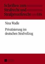 Schriften Zum Strafrecht Und Strafprozeßrecht- Privatisierung Im Deutschen Strafvollzug