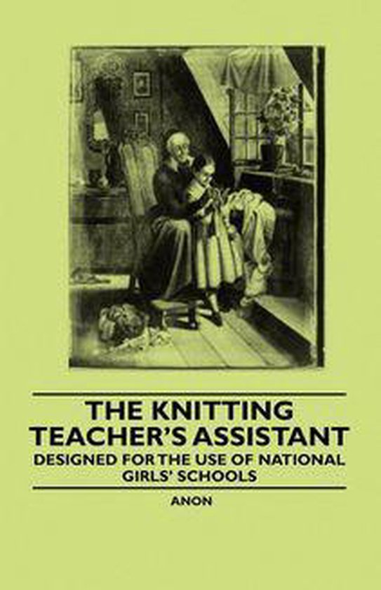 The Knitting Teacher's Assistant - Designed for the Use of N ... - cover