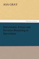 Darwiniana, Essays and Reviews Pertaining to Darwinism